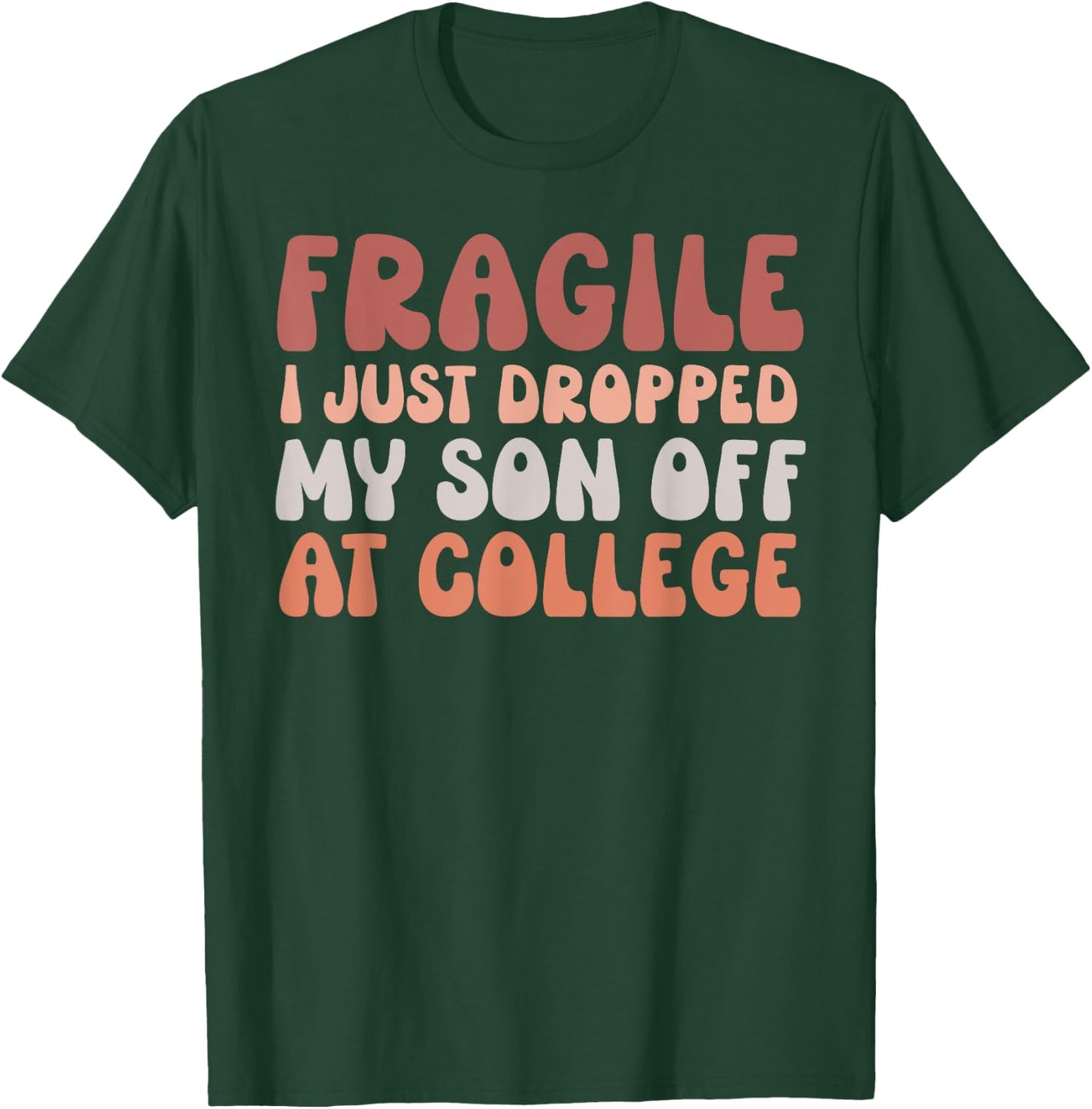 Fragile I Just Dropped My Son Off At College Pink Retro T-Shirt - T-Shirt | Forest