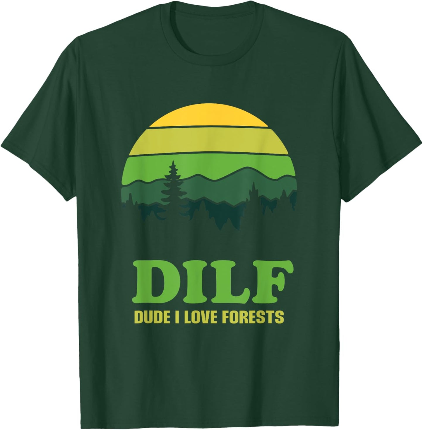 DILF Dude I Love Forests - Funny Nature Hiking Tree Camp Fan T-Shirt - T-Shirt | Forest