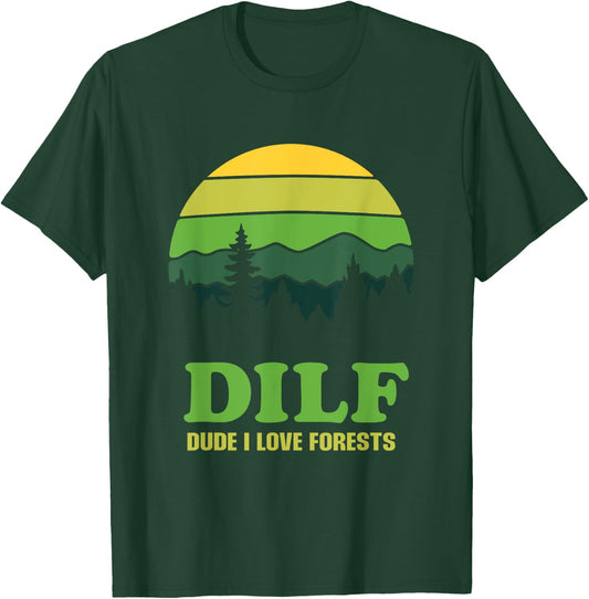 DILF Dude I Love Forests - Funny Nature Hiking Tree Camp Fan T-Shirt - T-Shirt | Forest