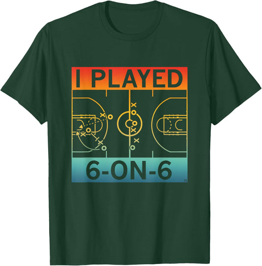 Funny I Played 6 On 6 Basketball Retro Apparel T-Shirt - T-Shirt | Forest