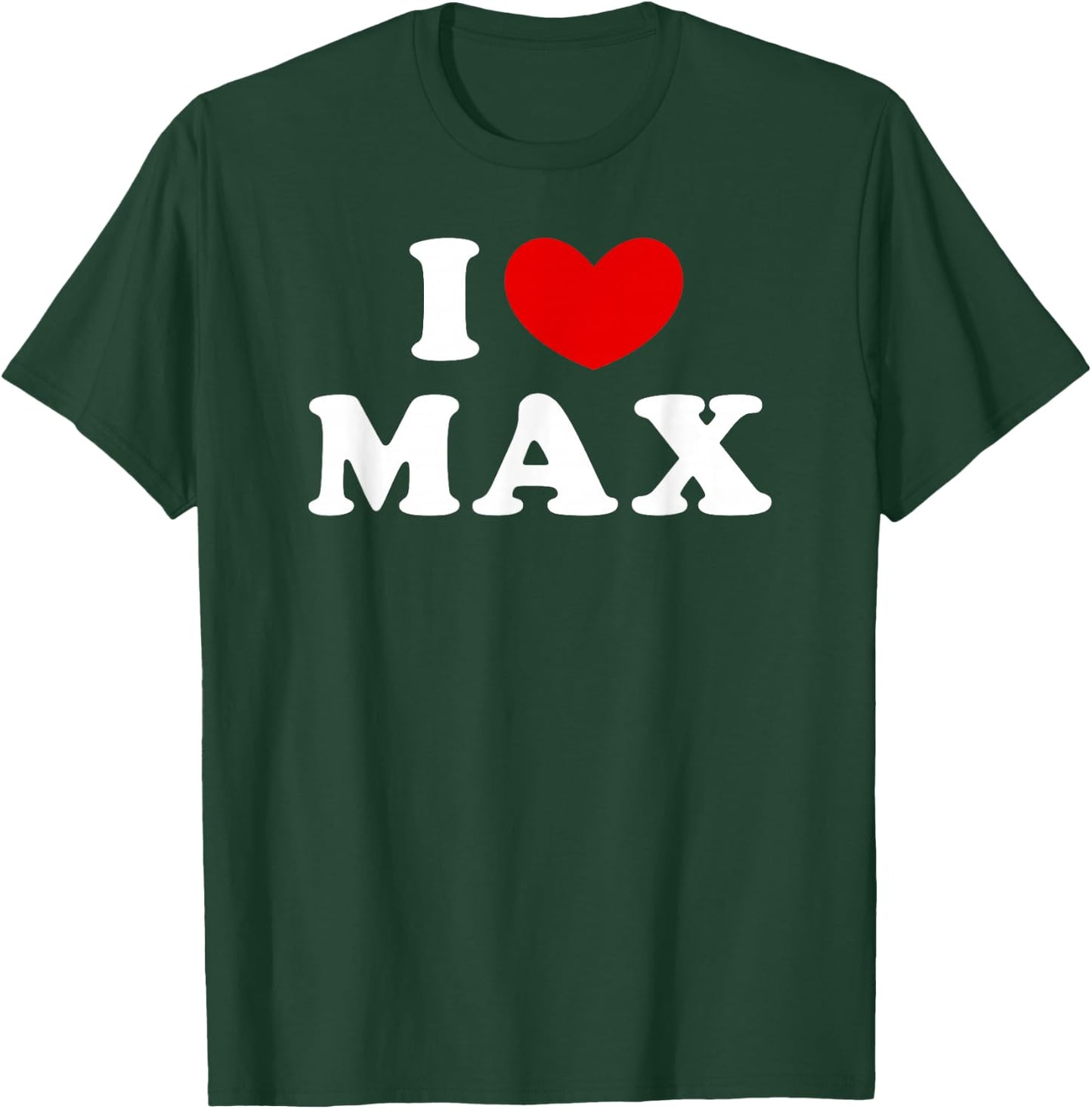I Love Max, I Heart Max T-Shirt - T-Shirt | Forest