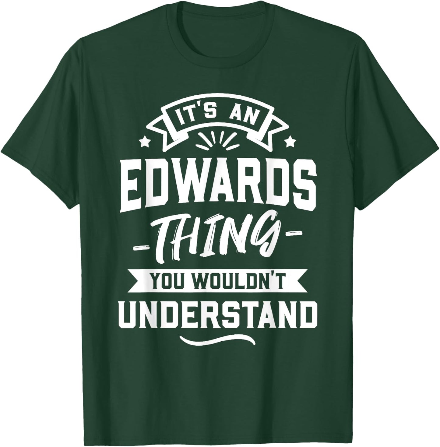 It's An Edwards Thing You Wouldn't Understand - Surname Gift T-Shirt - T-Shirt | Forest