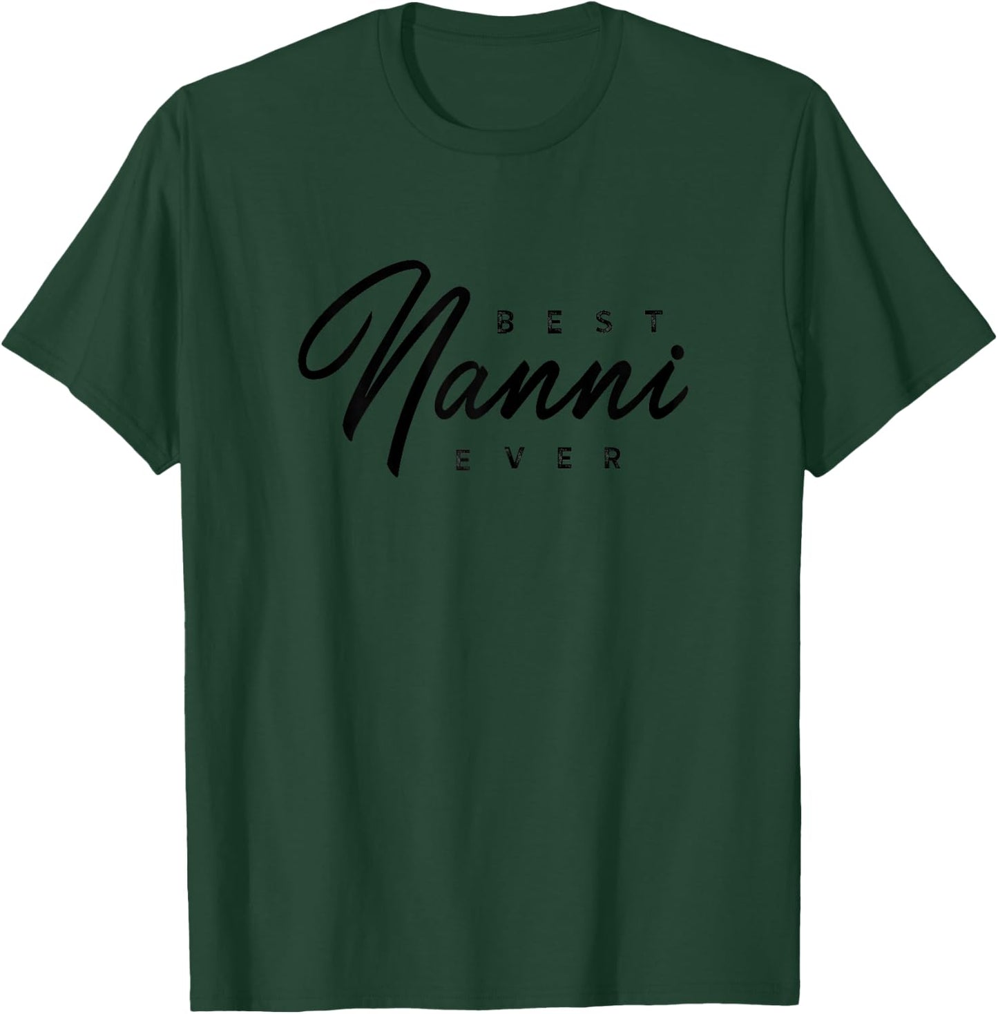 Best Nanni Ever Design T-Shirt - T-Shirt | Forest
