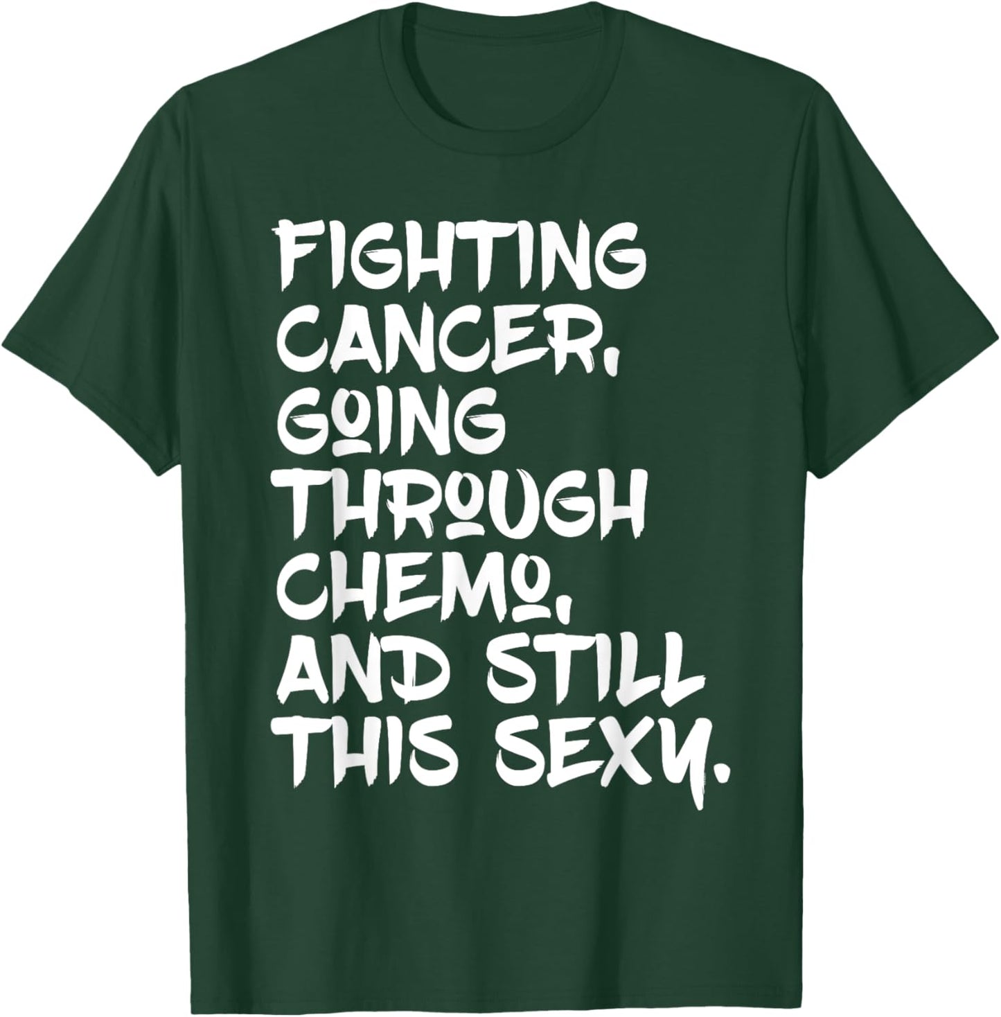 Fighting Cancer Still Sexy | Chemo Patient Inspiration T-Shirt - T-Shirt | Forest