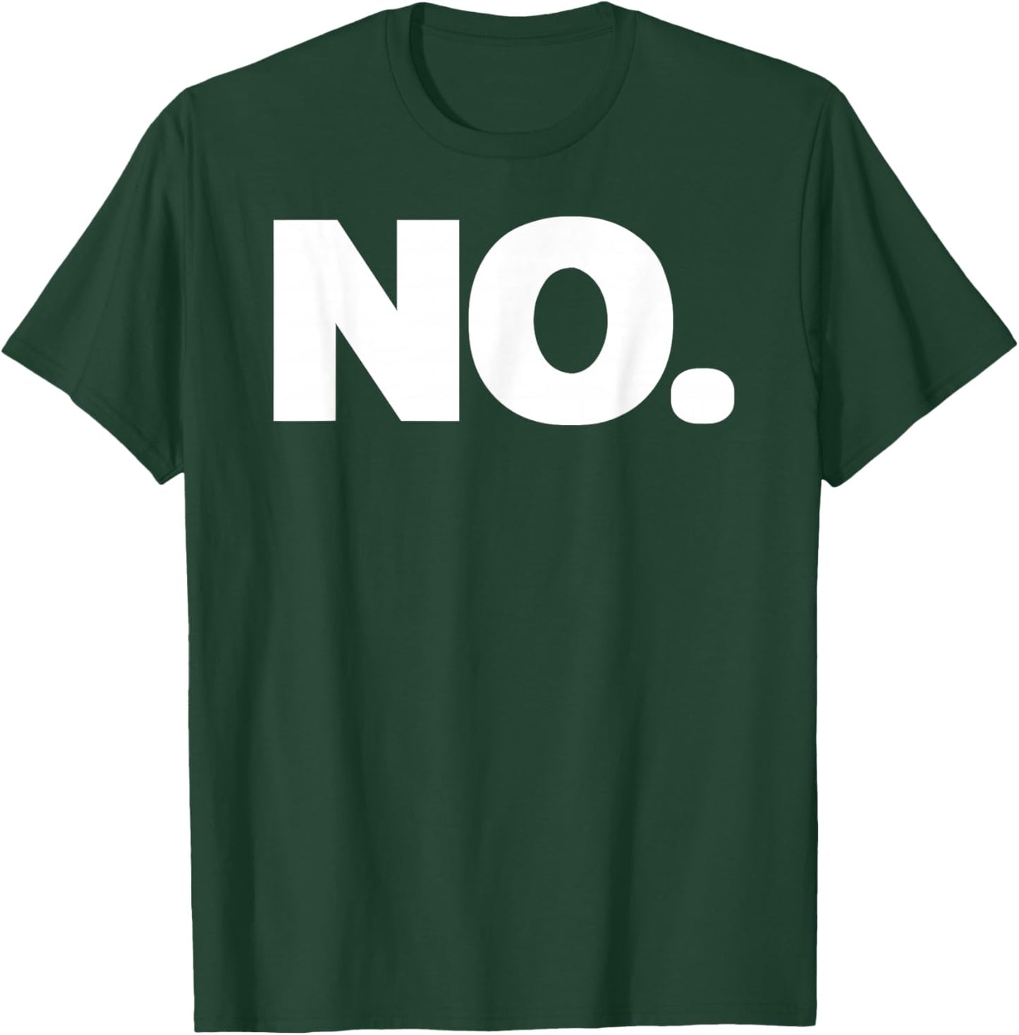 That Says NO Shirt - A Design That Says NO T-Shirt - T-Shirt | Forest