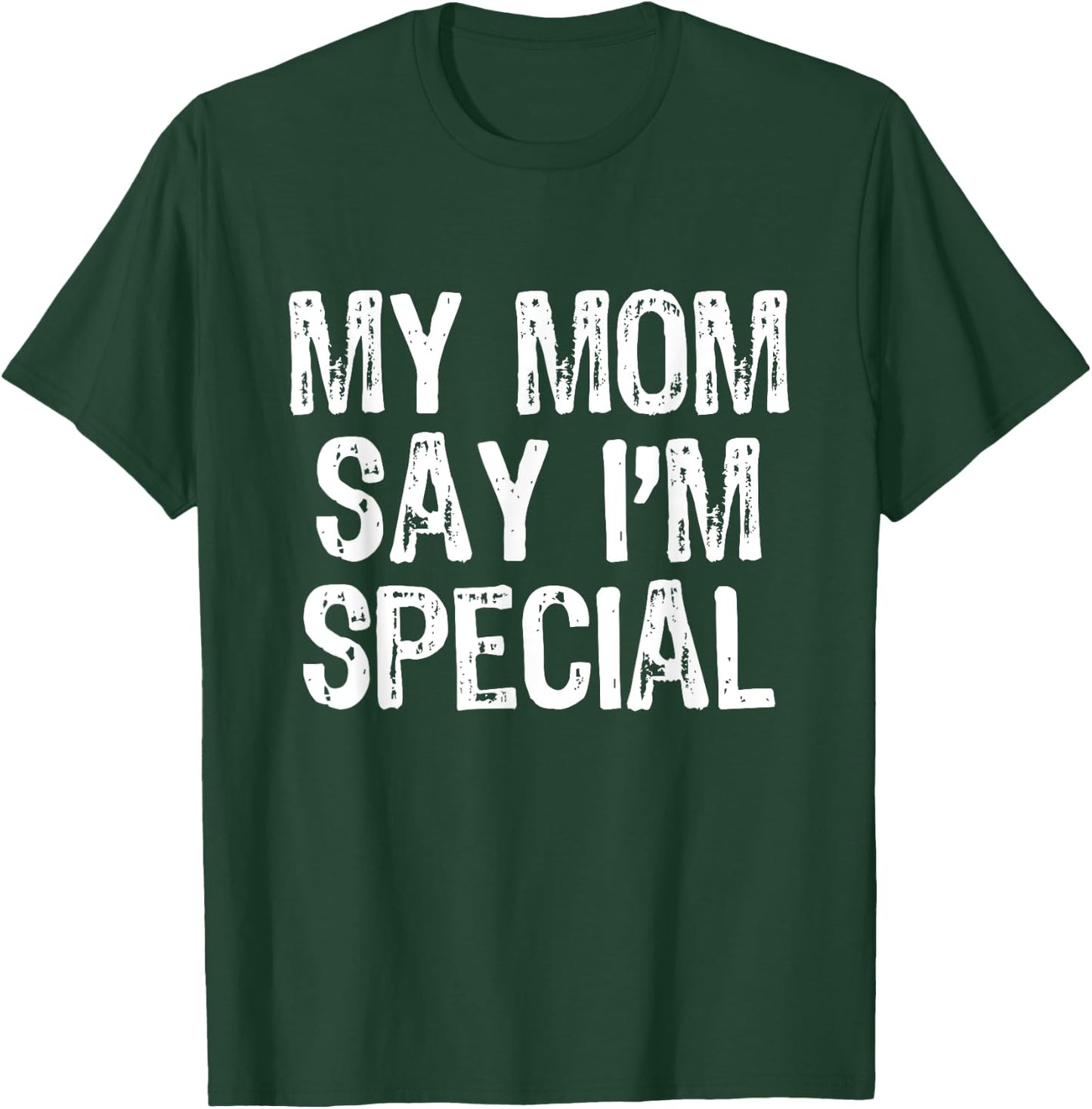 My Mom Says I'm Special T-Shirt - T-Shirt | Forest