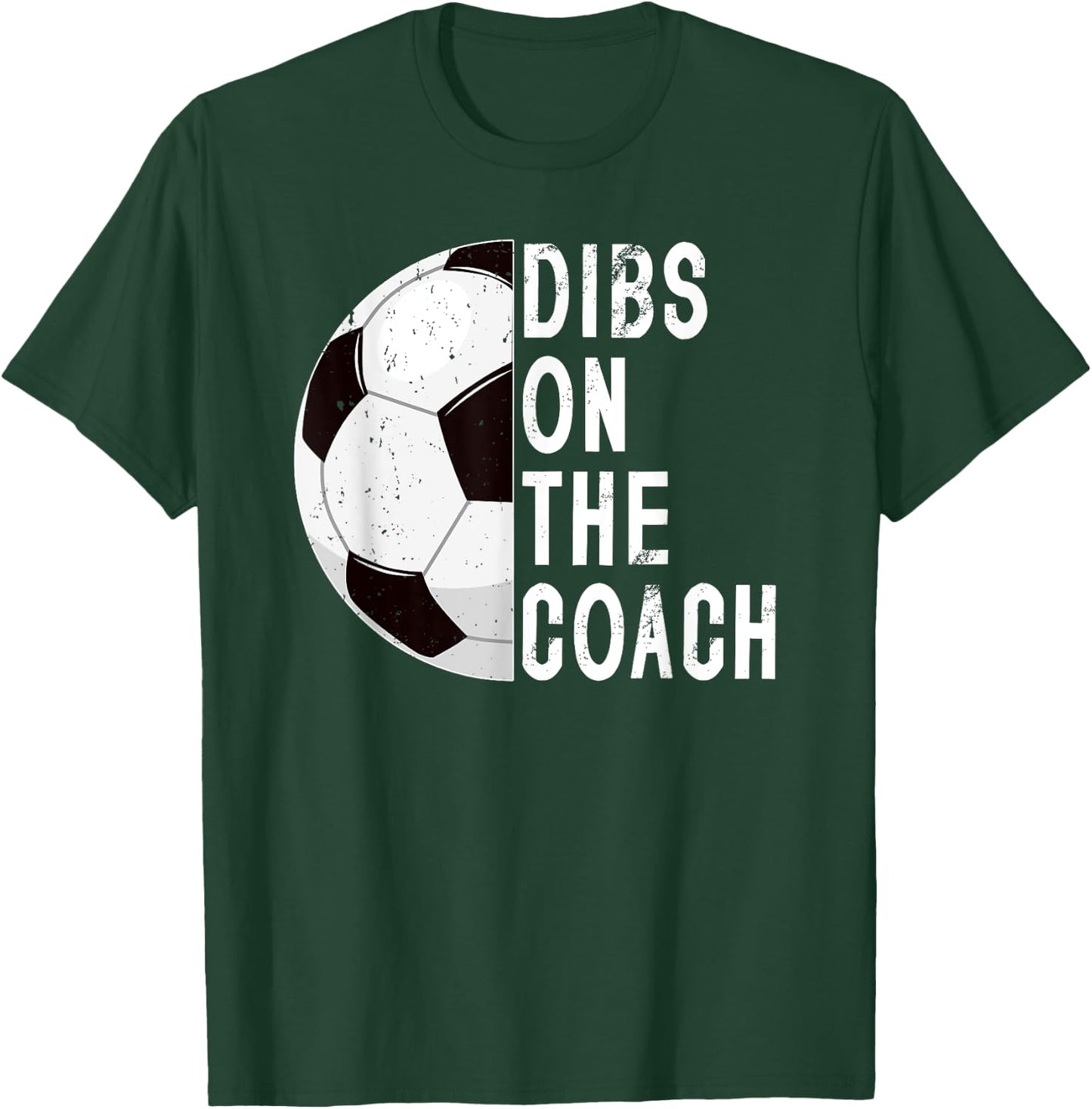 Dibs On The Coach Soccer Coach Wife Of A Soccer Coach T-Shirt - T-Shirt | Forest