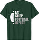Eat Sleep Football Repeat Funny Football T-Shirt - T-Shirt | Forest