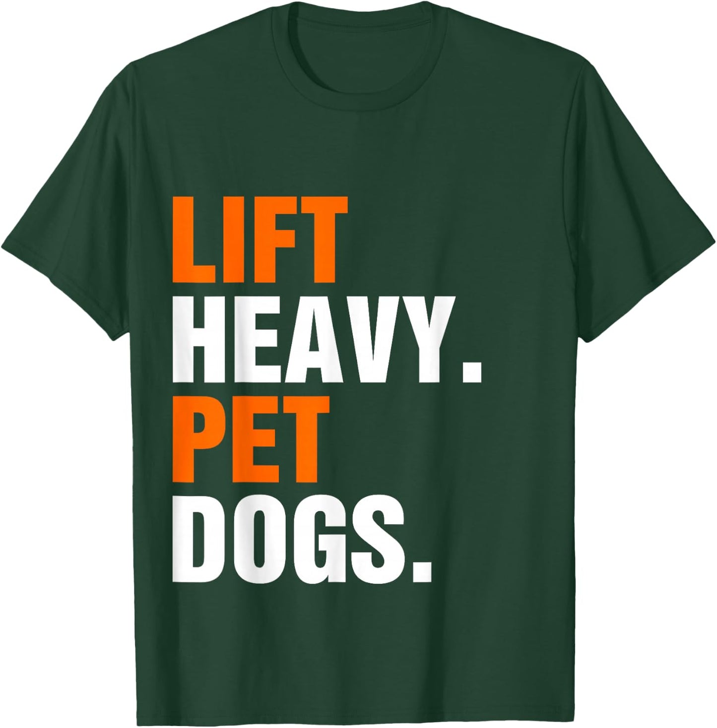 Lift Heavy Pet Dogs T-Shirt - T-Shirt | Forest