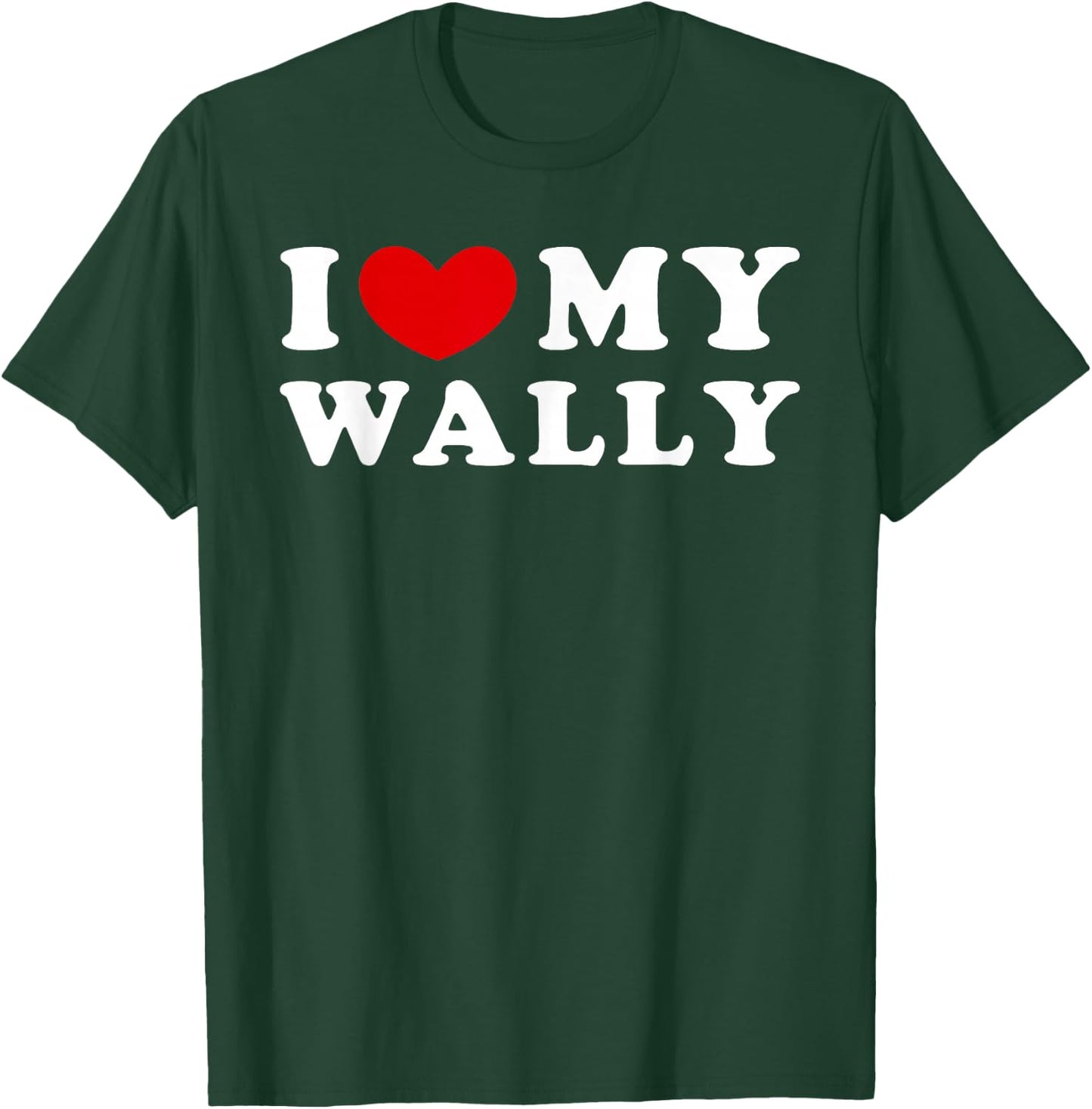 I Love My Wally T-Shirt - T-Shirt | Forest