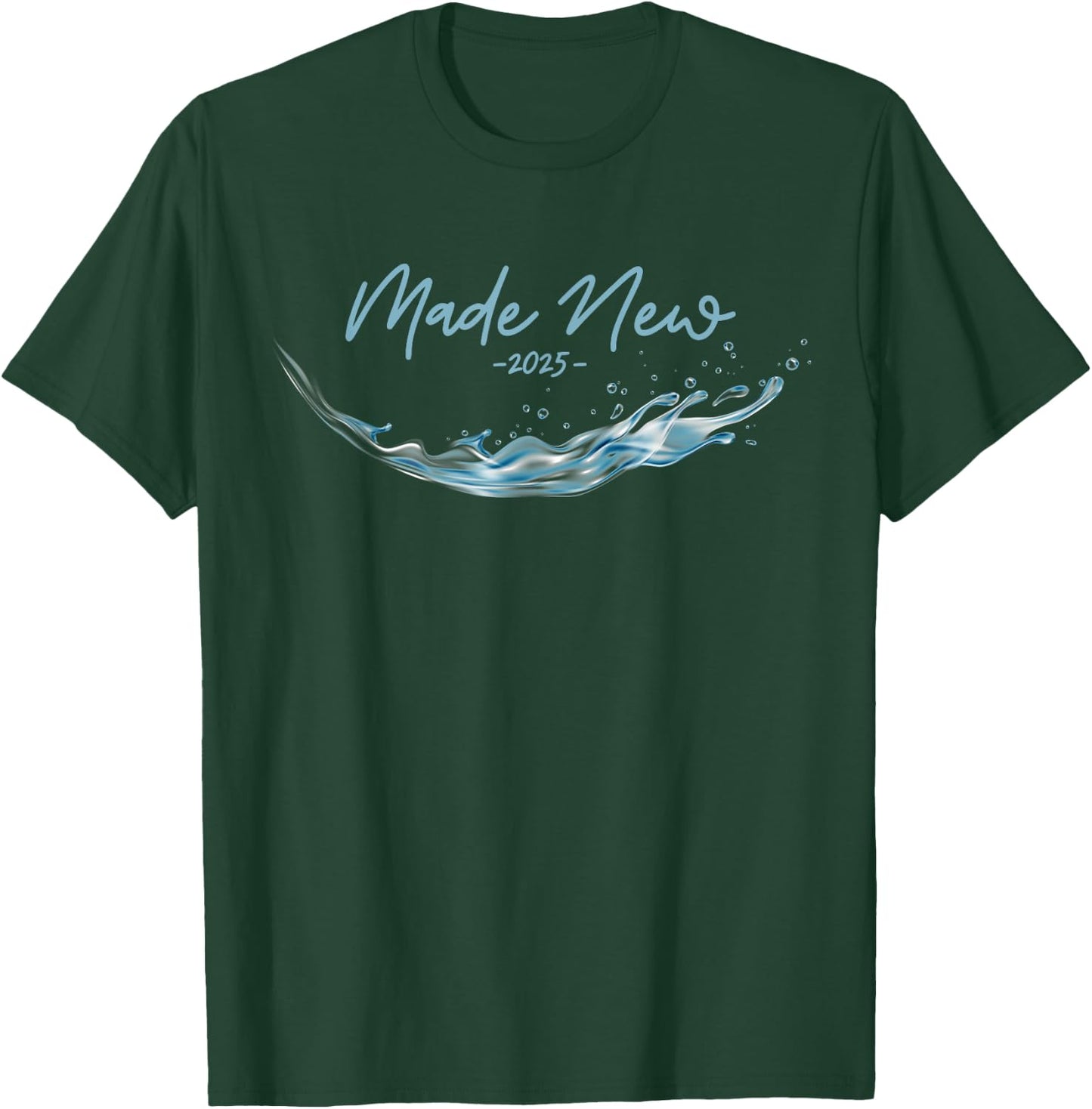 MADE NEW, Christian Water Baptism-2025 T-Shirt - T-Shirt | Forest