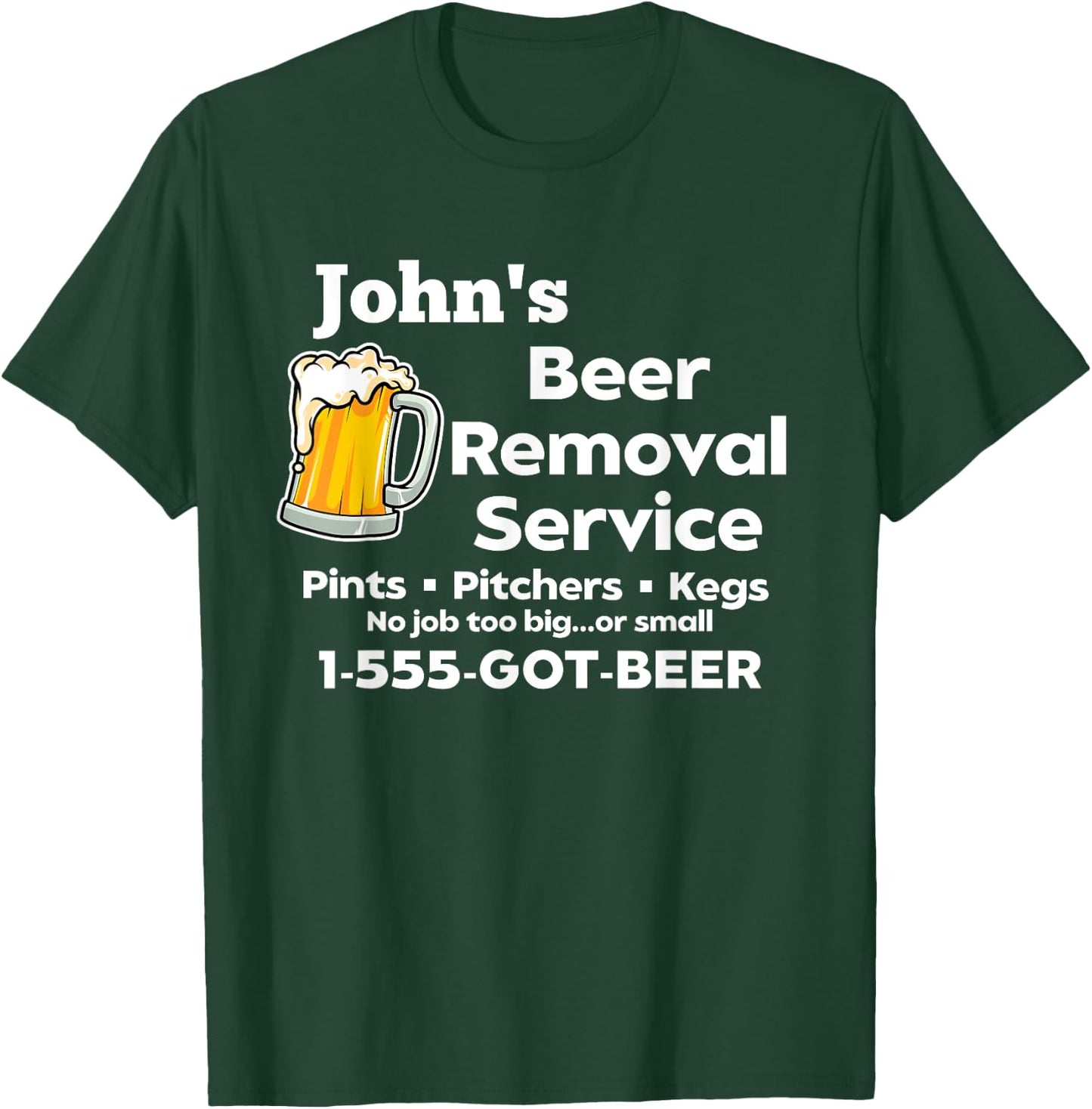 John's Beer Removal Service Funny Gag Fun Novelty T-Shirt - T-Shirt | Forest