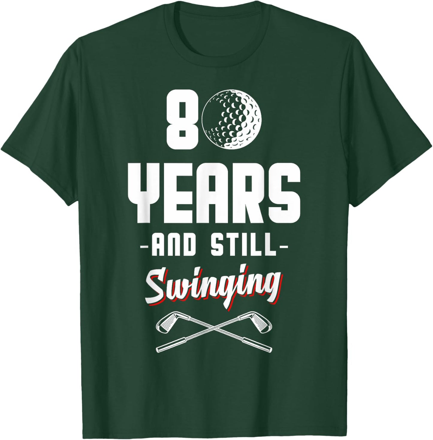 80 Years And Still Swinging Golf 80th Birthday T-Shirt - T-Shirt | Forest