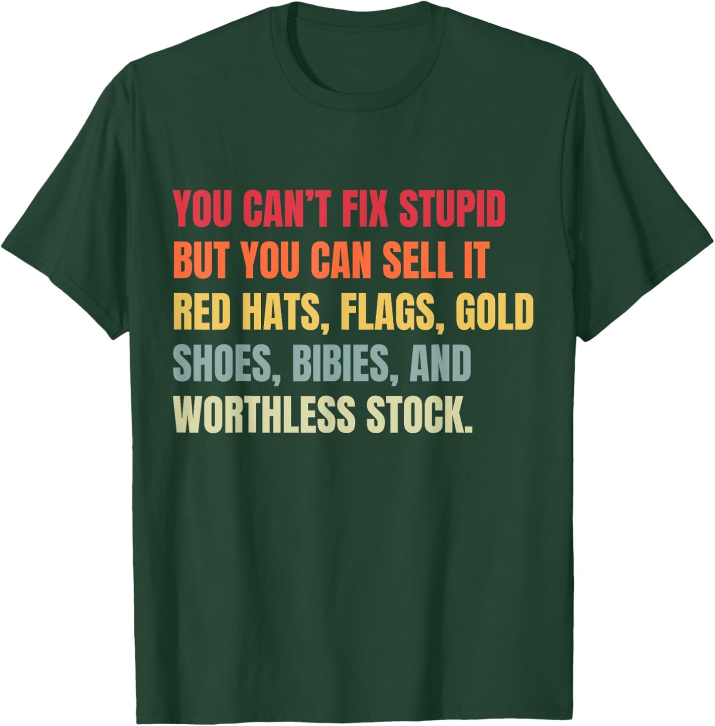 You Can't Fix Stupid But You Can Sell It T-Shirt - T-Shirt | Forest