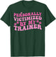 Funny Fitness Workout Personally Victimized By My Trainer T-Shirt - T-Shirt | Forest