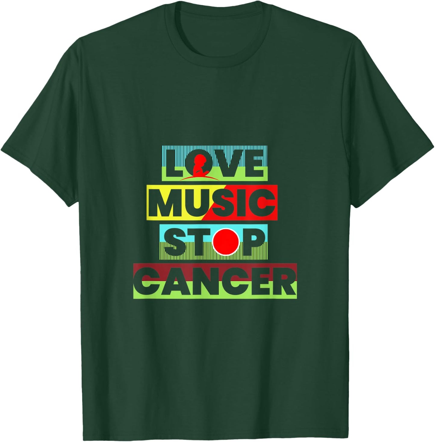 Love Music Stop Cancer Music Lover T-Shirt - T-Shirt | Forest