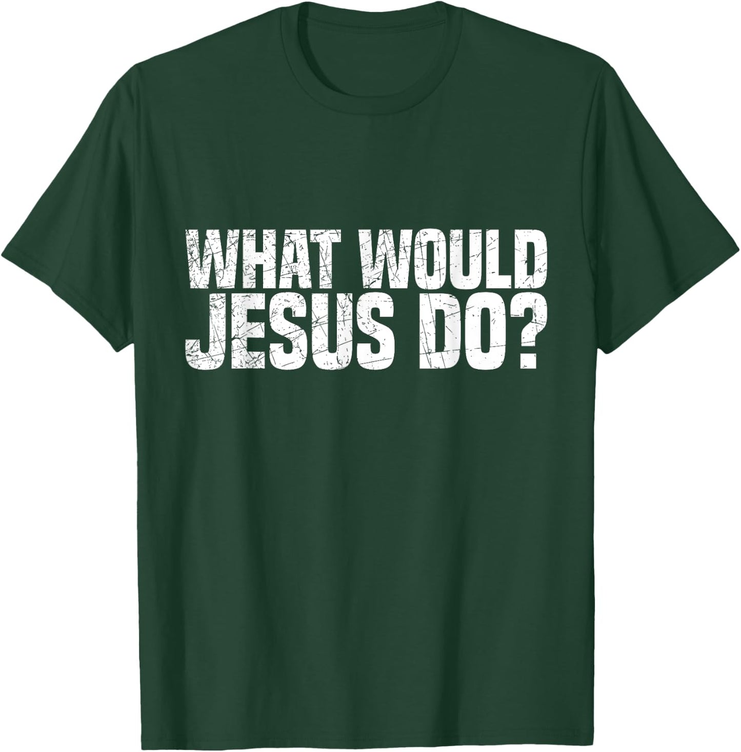 What Would Jesus Do T-Shirt - T-Shirt | Forest