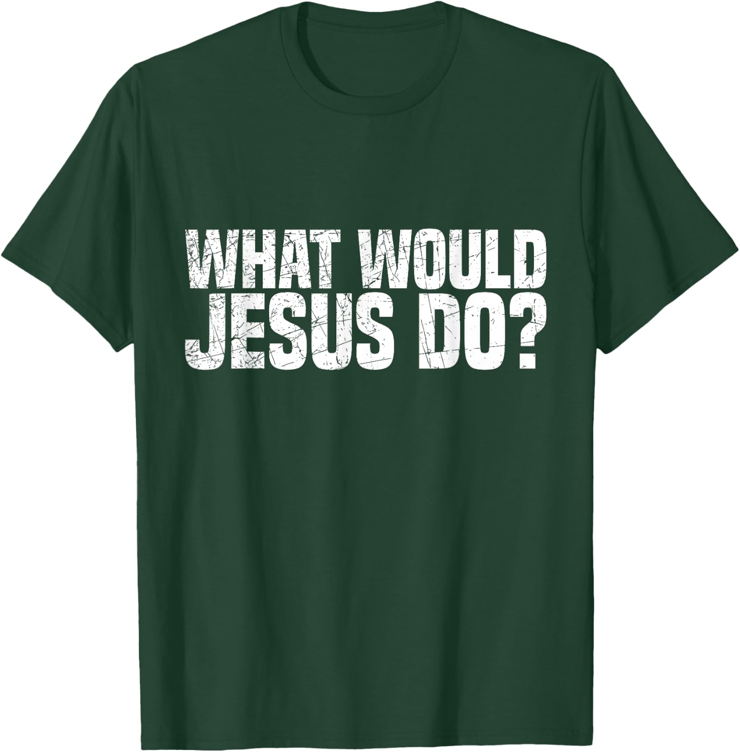 What Would Jesus Do T-Shirt - T-Shirt | Forest