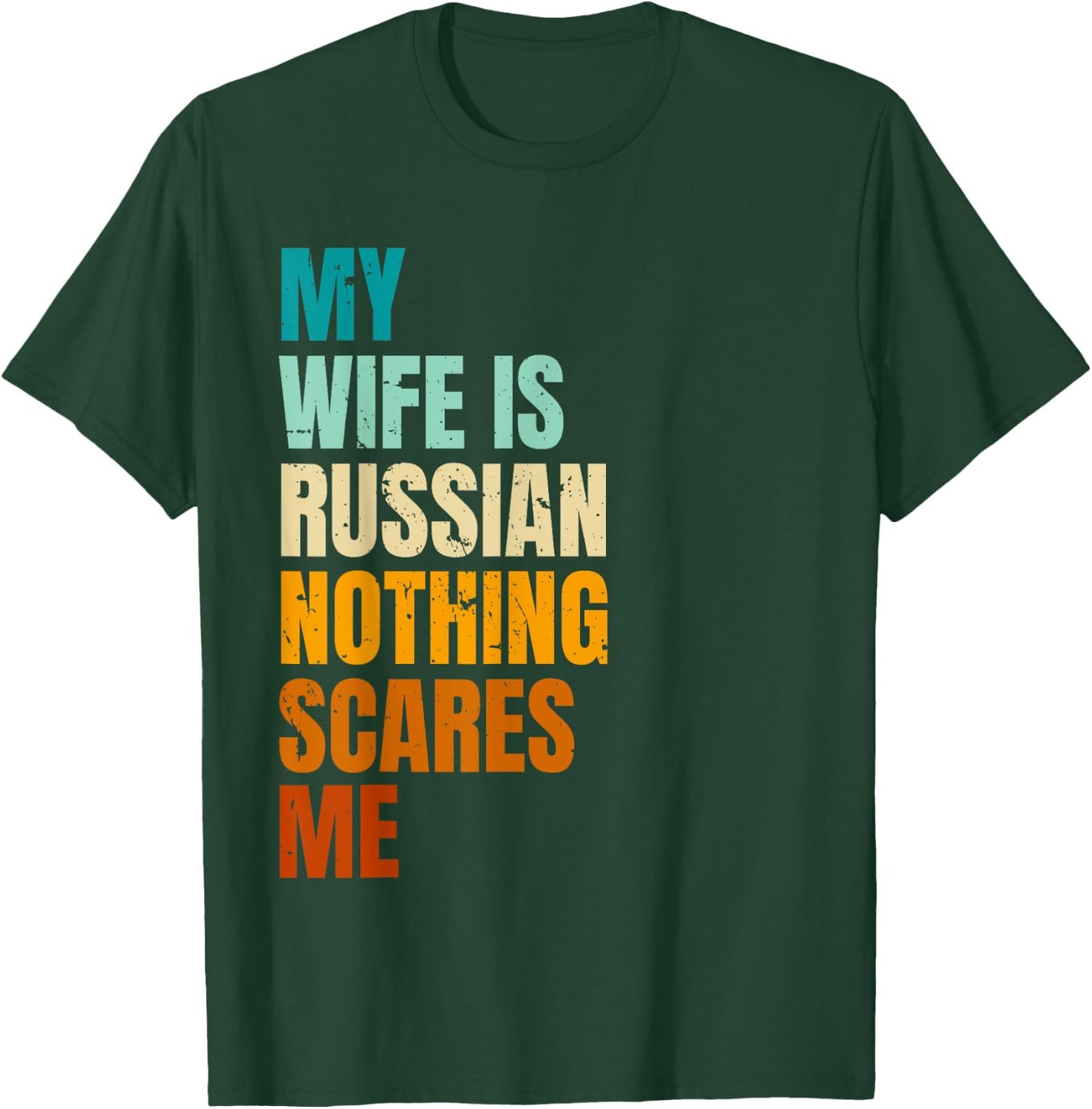 My Wife Is Russian Nothing Scares Me Funny Husband T-Shirt - T-Shirt | Forest