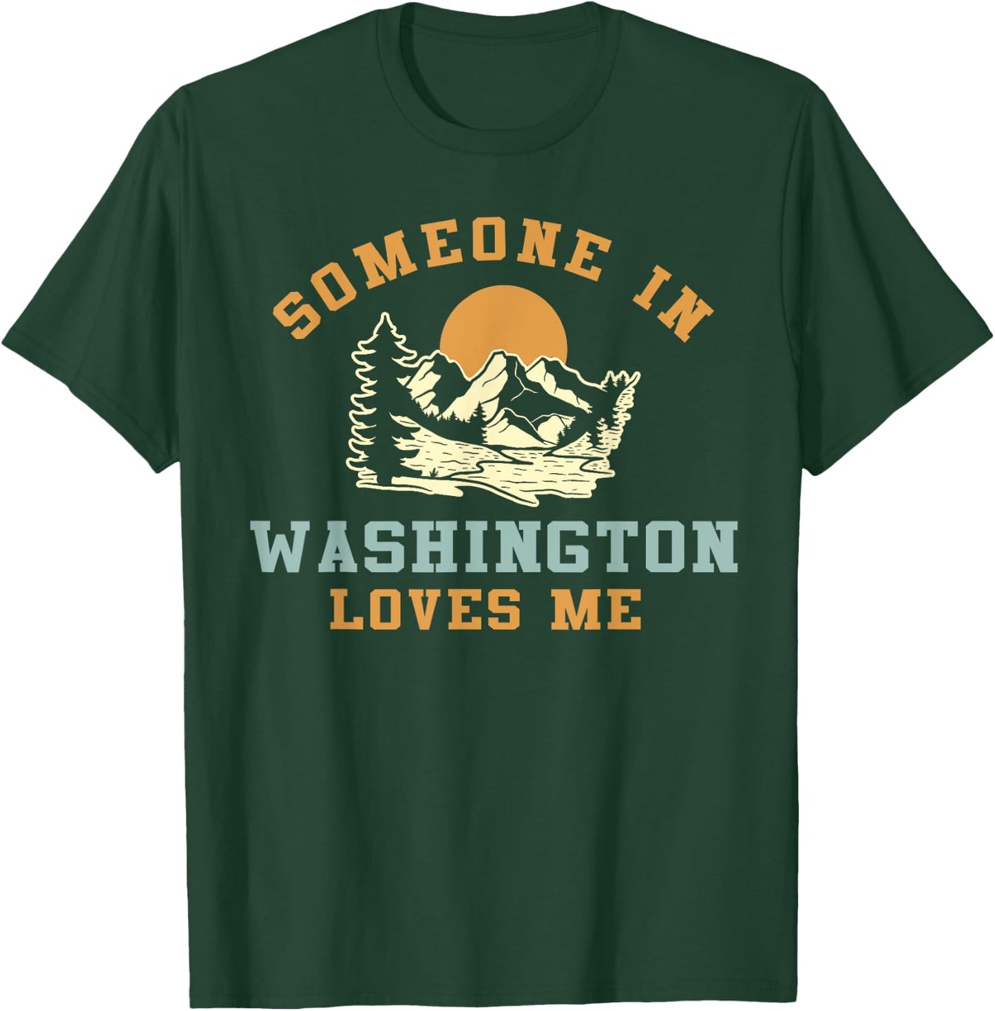 Someone In Washington Loves Me T-Shirt - T-Shirt | Forest