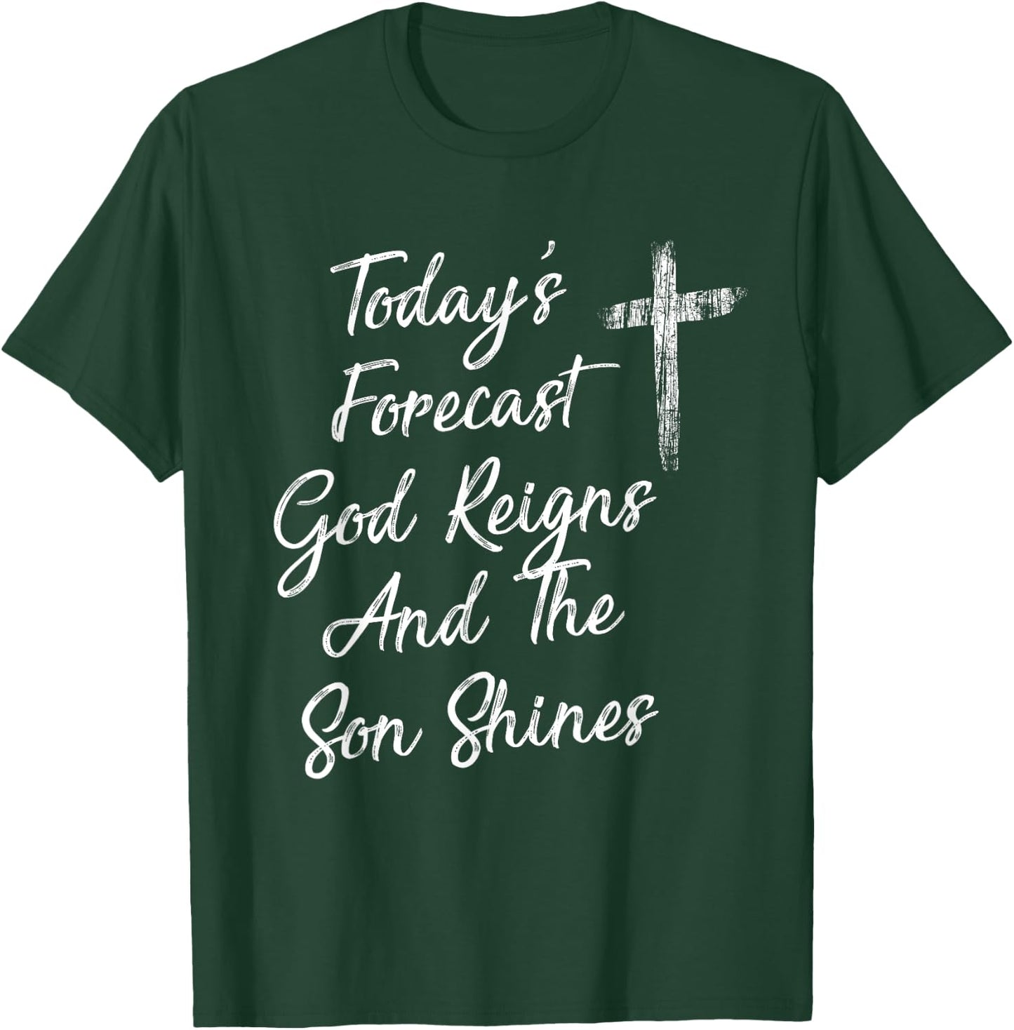 Today's Forecast God Reigns And The Son Shines Christian T-Shirt - T-Shirt | Forest