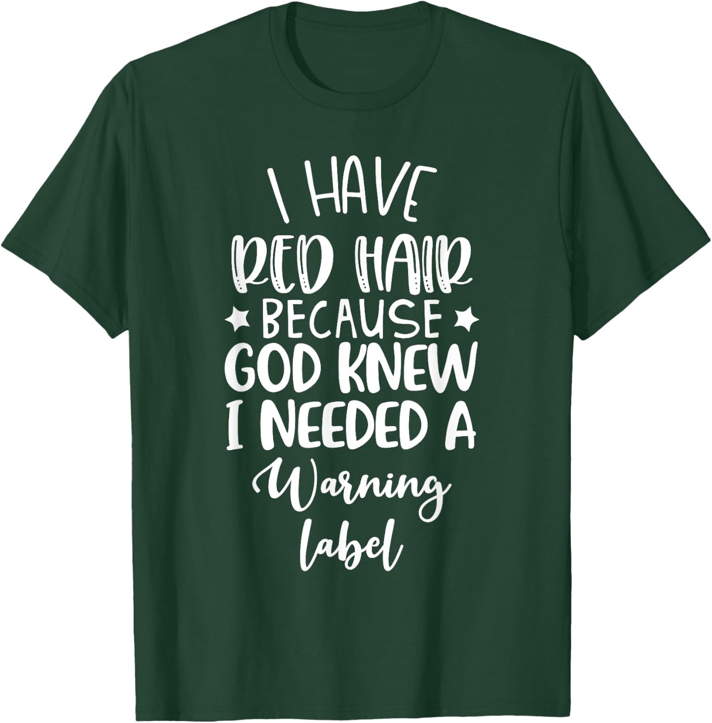 I Have Red Hair Because God Knew I Needed a Warning Label T-Shirt - T-Shirt | Forest