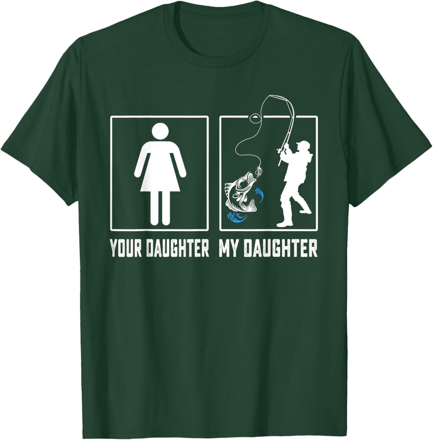 Your Daughter My Daughter Fishing Fathers Day Gifts T-Shirt - T-Shirt | Forest