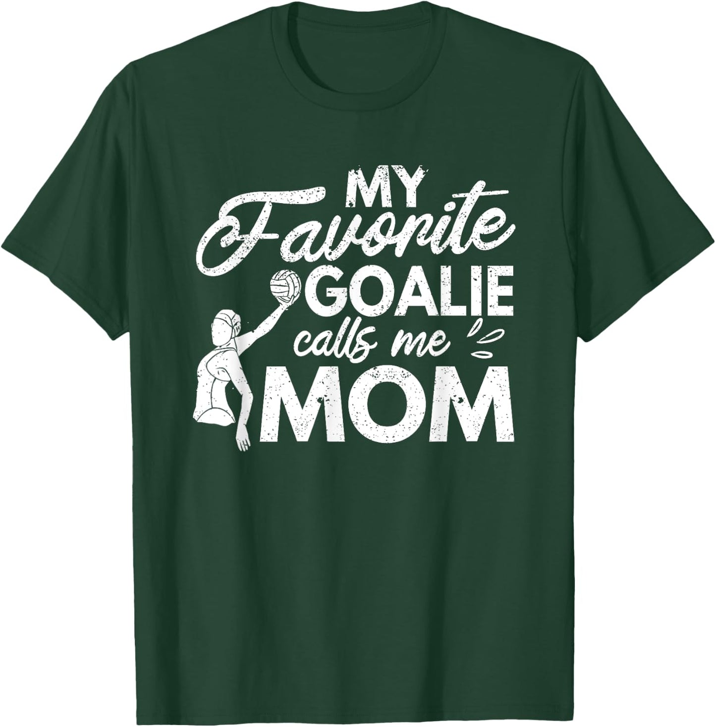 My Favorite Goalie Calls Me Mom Water Polo Player Coach Fan T-Shirt - T-Shirt | Forest