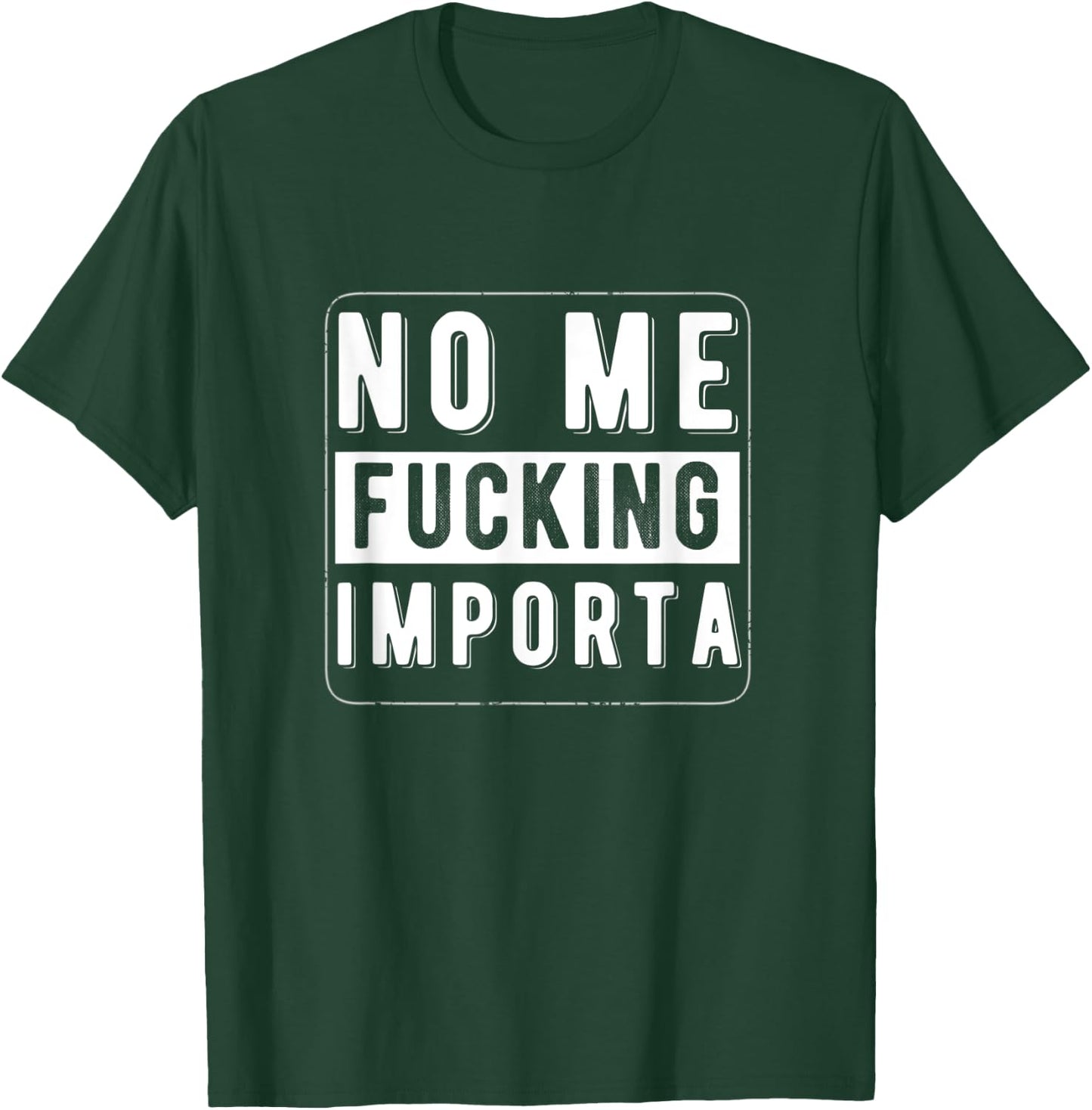 Funny Chicano Spanglish No Me Fucking Importa T-Shirt - T-Shirt | Forest