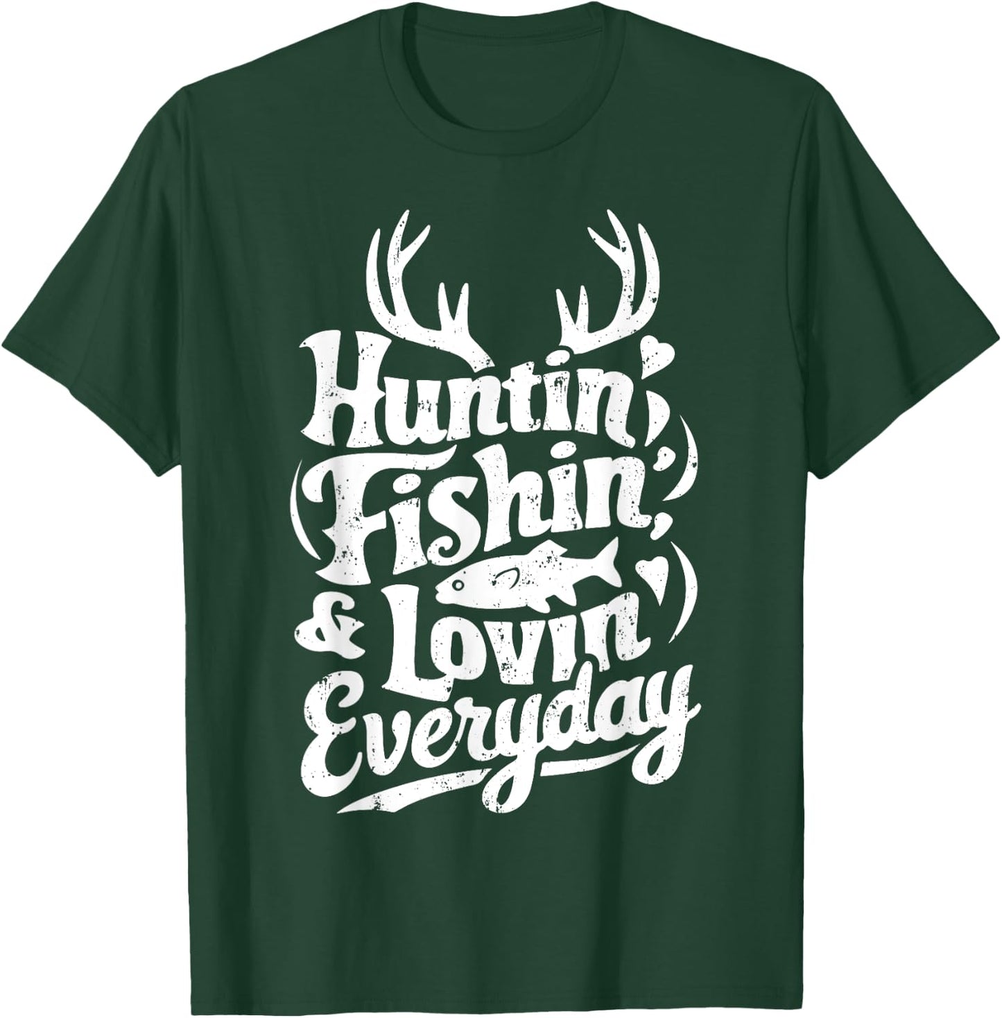 Hunting Fishing Loving Every Day Shirt Hunter Fisherman T-Shirt - T-Shirt | Forest