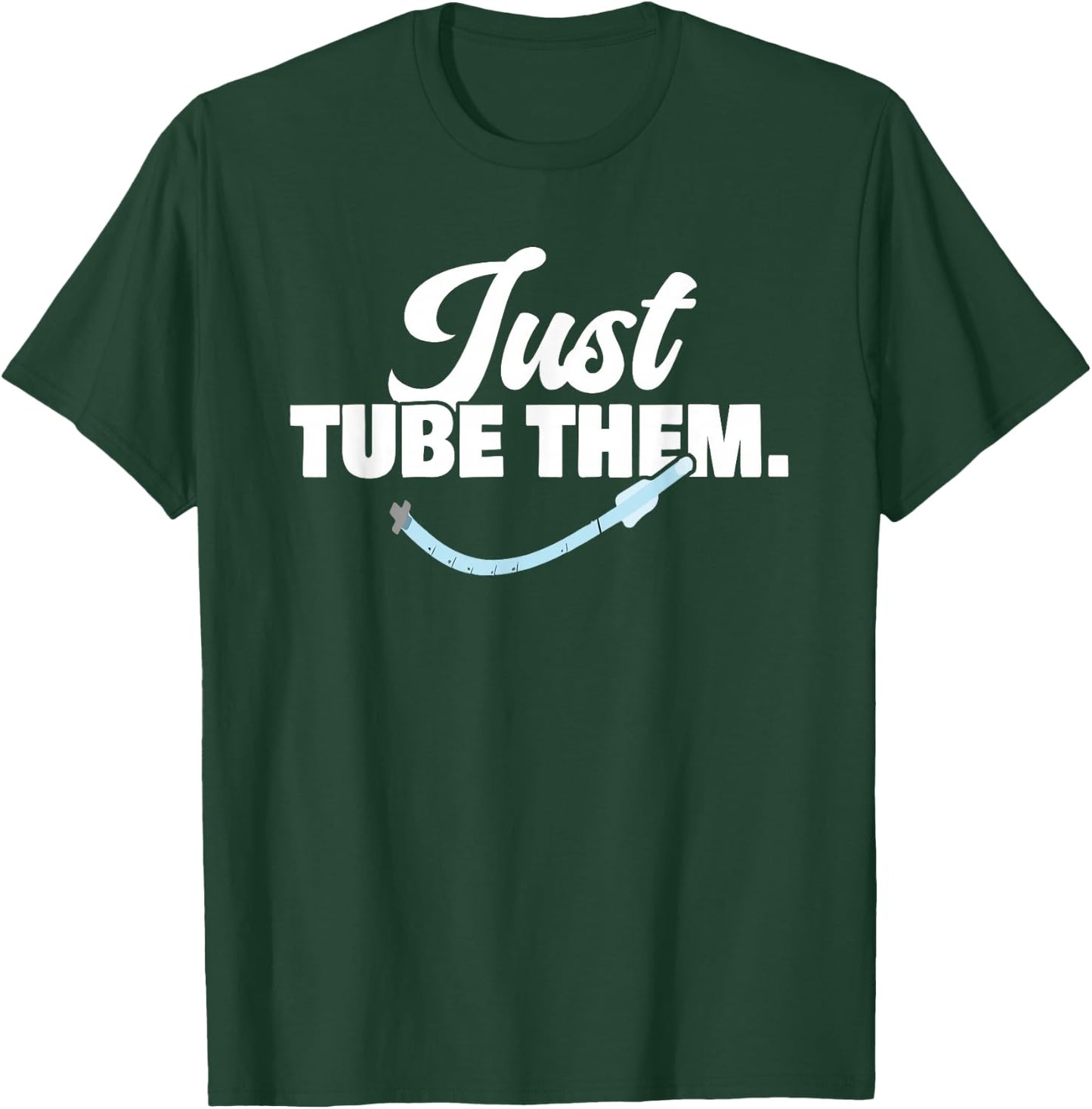 Just Respiratory Therapist Tube Them Pulmonologist T-Shirt - T-Shirt | Forest