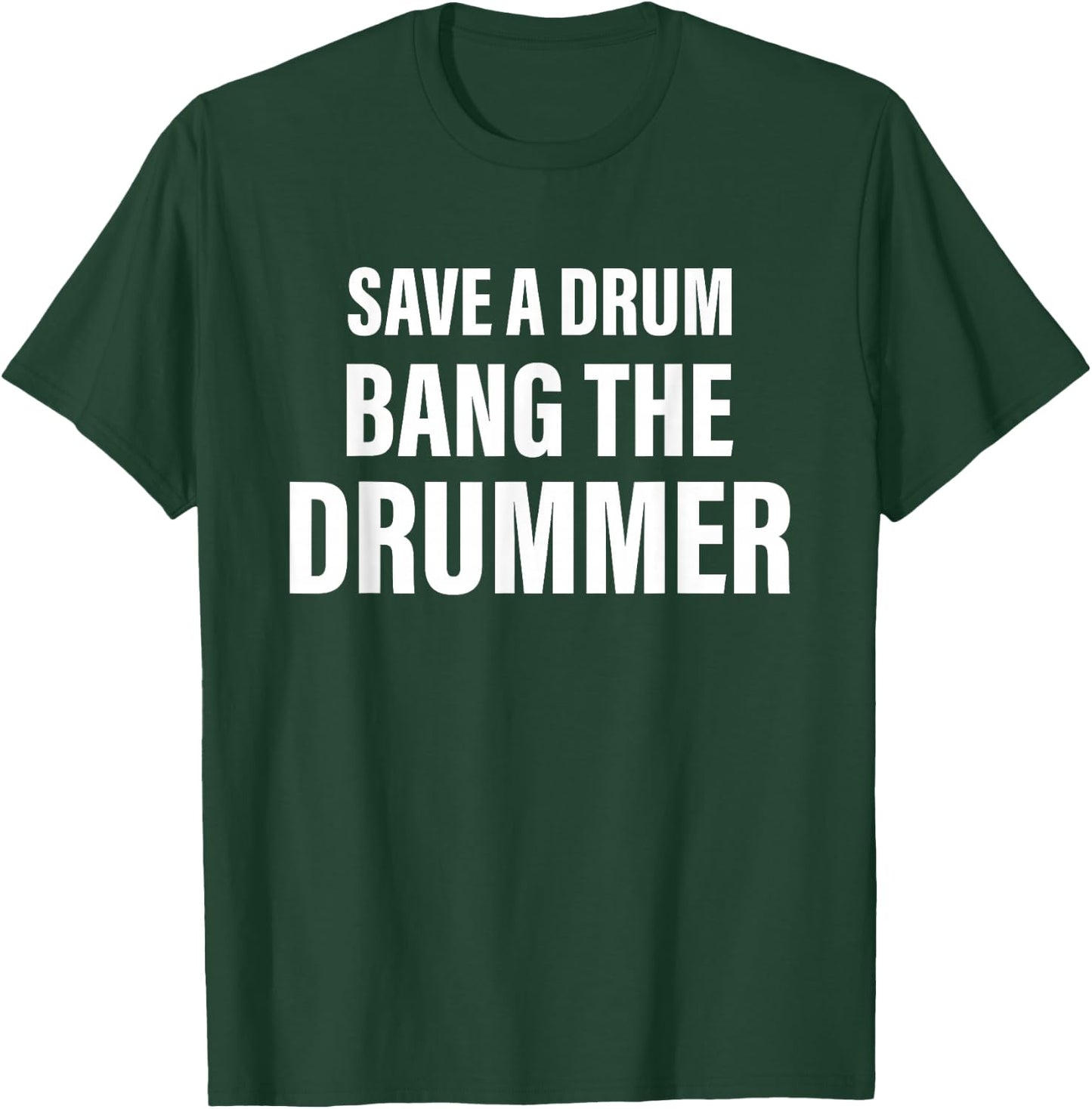Save A Drum Bang A Drummer Quote T-Shirt - T-Shirt | Forest