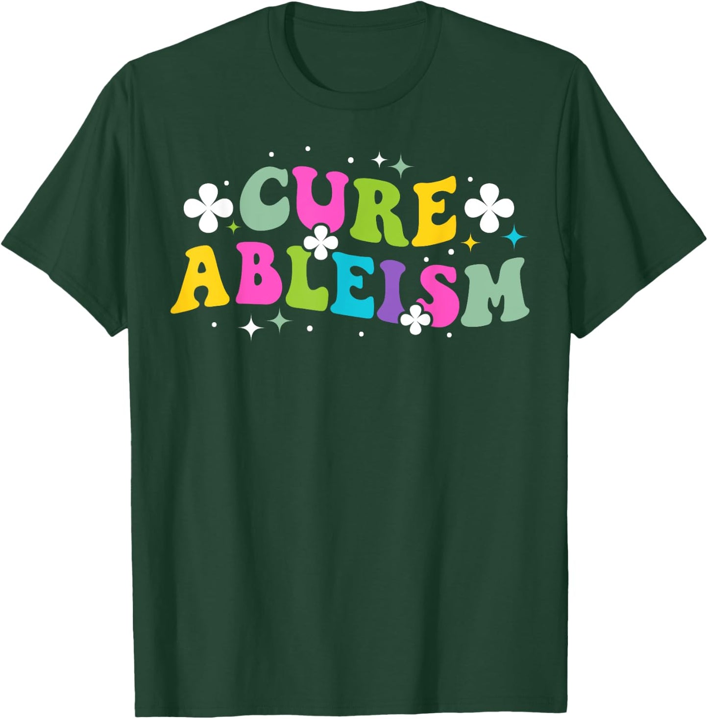 Cure ableism Quote for a Ableism activist T-Shirt - T-Shirt | Forest