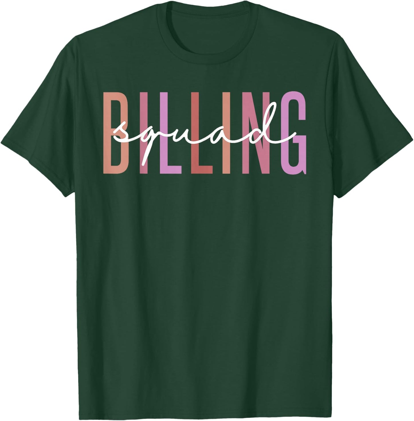 Billing Squad Medical Billing Specialist Clinical Coder T-Shirt - T-Shirt | Forest