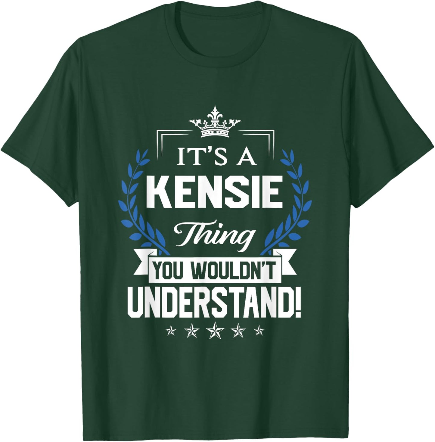 Kensie Name - Kensie Thing Name You Wouldn't Understand T-Shirt - T-Shirt | Forest