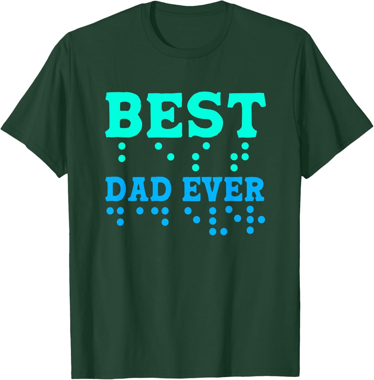 Braille Blind Awareness Best Dad Ever T-Shirt - T-Shirt | Forest