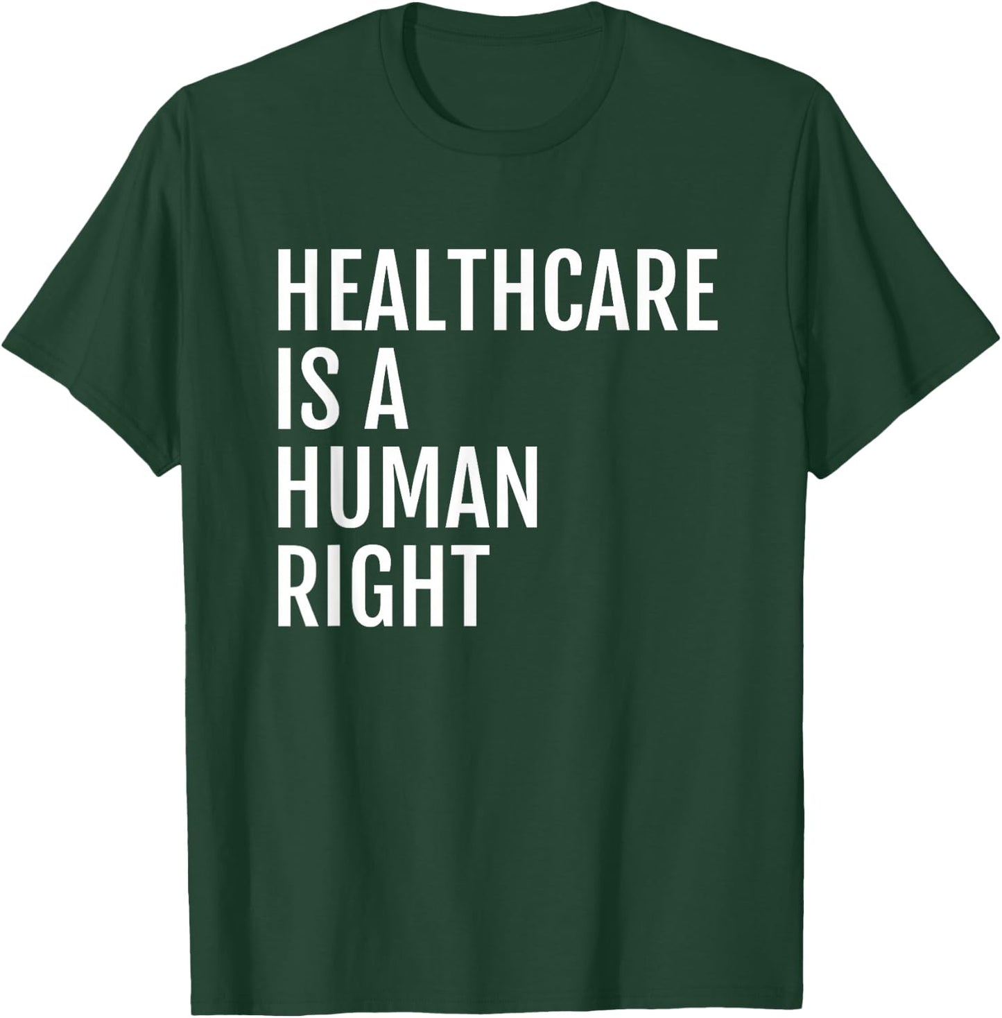 Healthcare is a HUMAN Right, Healthcare T-Shirt - T-Shirt | Forest