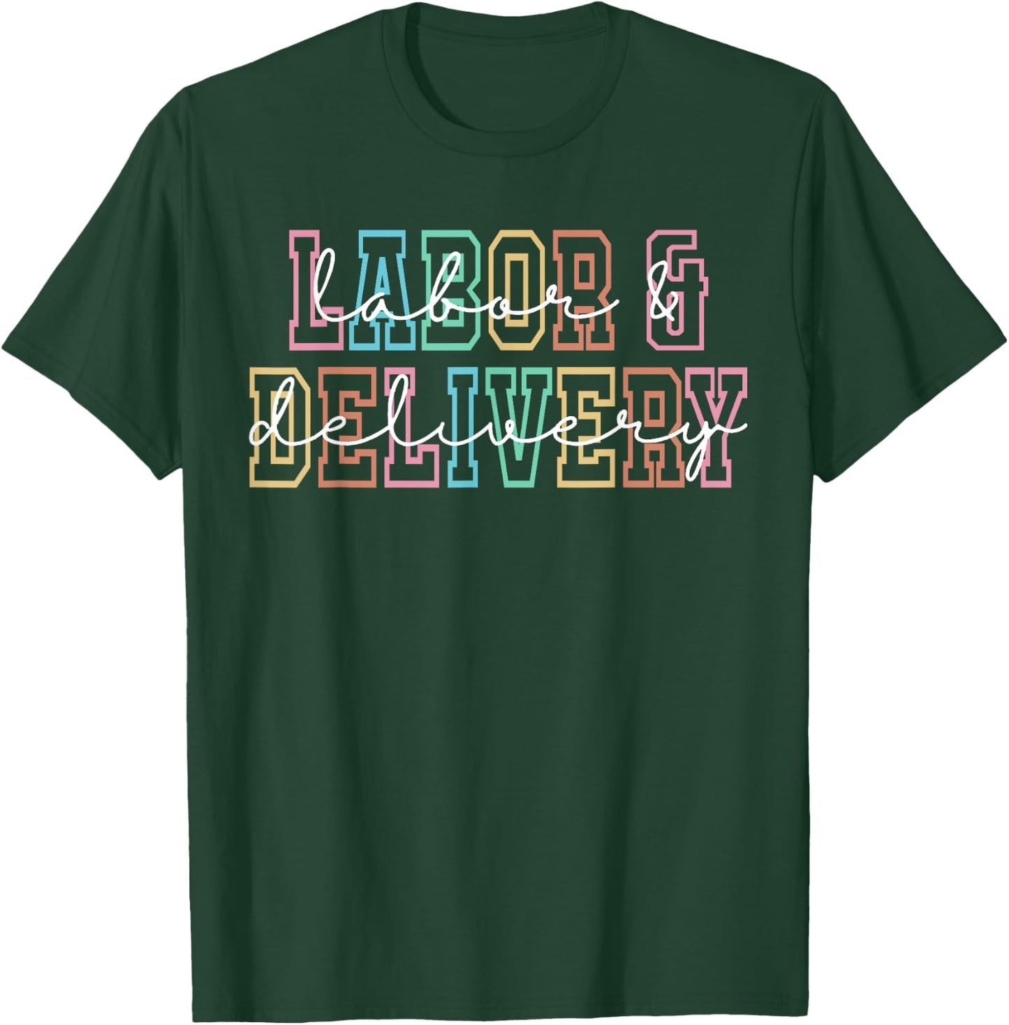 Labor and Delivery Nurse L&D Nurse Appreciation T-Shirt - T-Shirt | Forest