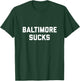 Baltimore Sucks T-Shirt - T-Shirt | Forest