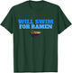 Will Swim for Ramen Funny Swimmers Swimming T-Shirt - T-Shirt | Forest