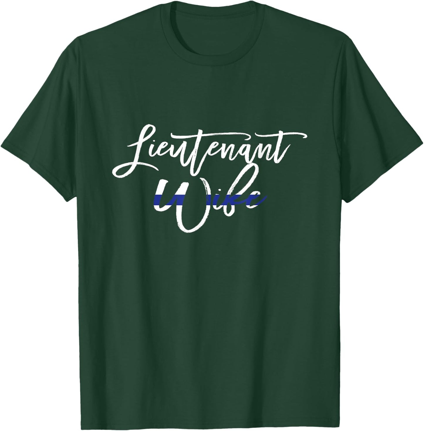 Lieutenant Wife Thin Blue Line Shirt Law Enforcement T-Shirt - T-Shirt | Forest