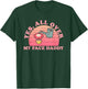Yes, All Over My Face Daddy Vintage Quote T-Shirt - T-Shirt | Forest