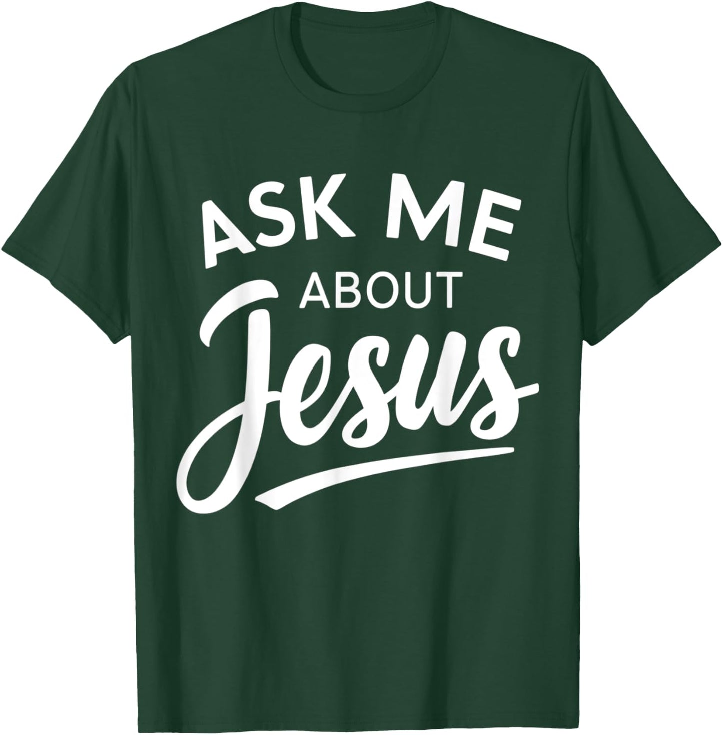 Ask Me About Jesus Religious Christian T-Shirt - T-Shirt | Forest