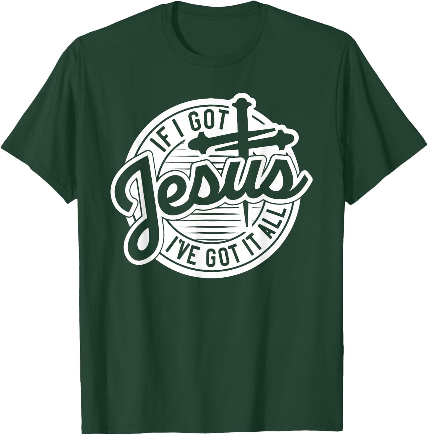 If I Got Jesus, I've Got It All T-Shirt - T-Shirt | Forest