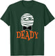 Deady Mummy Halloween Dad T-Shirt - T-Shirt | Forest