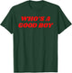Who's A Good Boy - Funny Sarcastic Twink Slogan LGBTQ Kink T-Shirt - T-Shirt | Forest