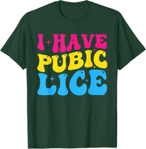 Groovy I Have Pubic Lice Funny Offensive Sacrastic Meme T-Shirt - T-Shirt | Forest