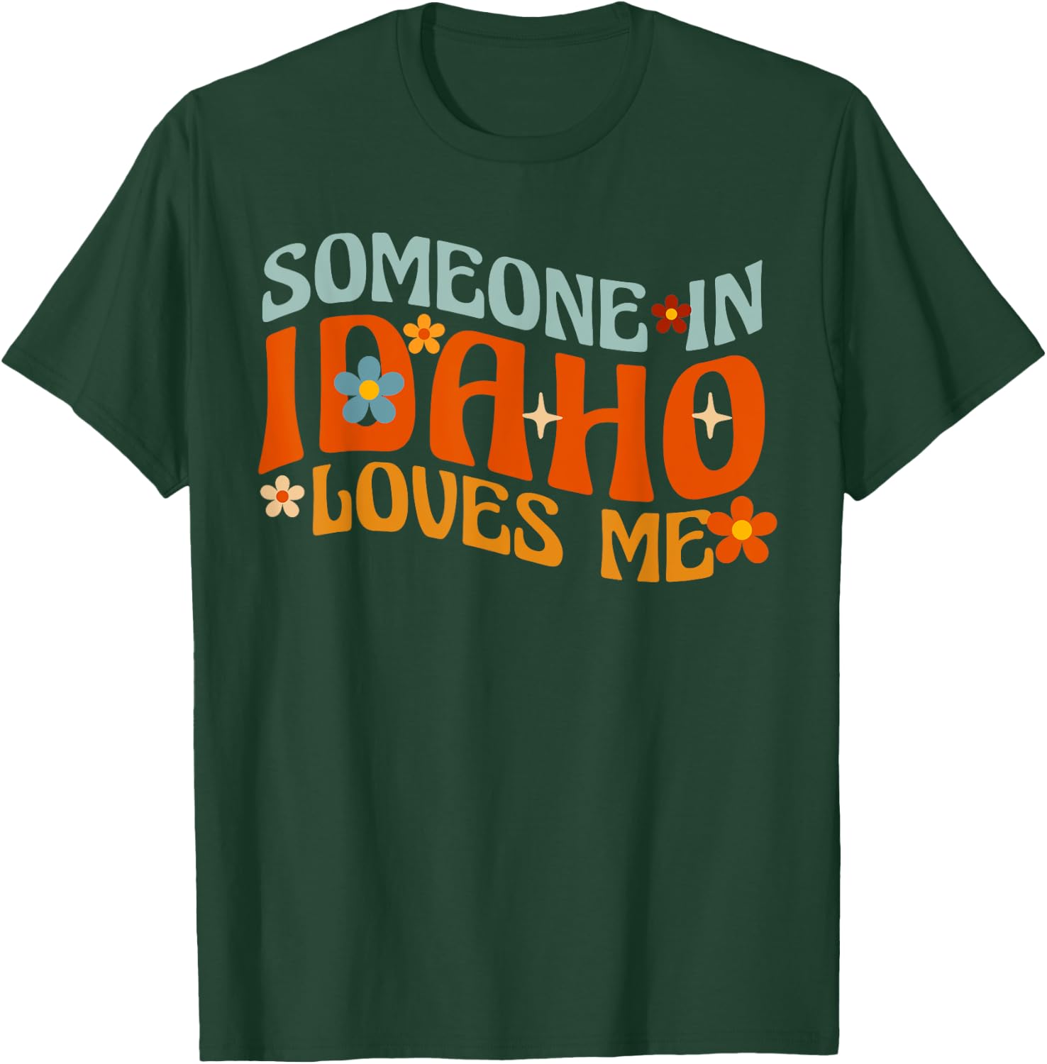 Someone In Idaho Loves Me T-Shirt - T-Shirt | Forest