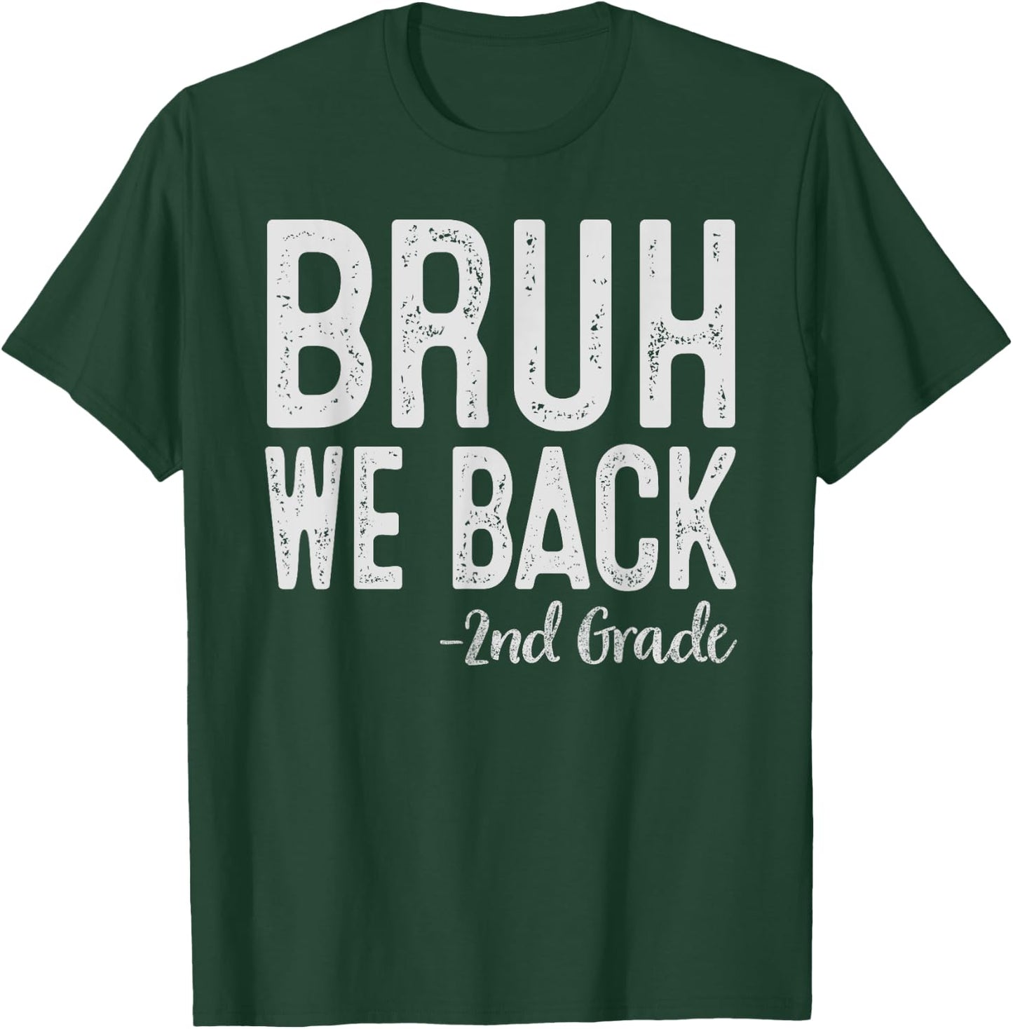 Bruh We Back 2nd Grade First Day Of School Back To School T-Shirt - T-Shirt | Forest