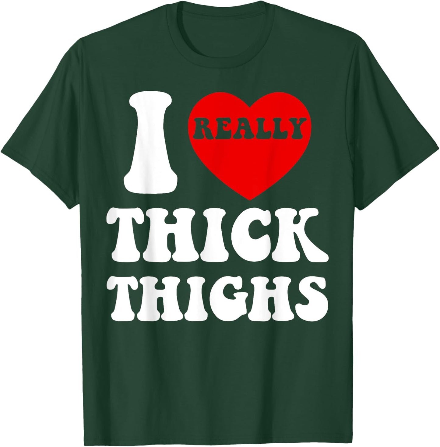 Funny I Love Thick Thighs I Heart Thick Thighs Women T-Shirt - T-Shirt | Forest